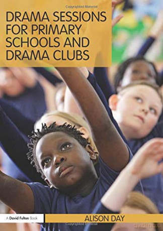Drama Sessions for Primary Schools and Drama Clubs (David Fulton Book) - Alison Day [KSIĄŻKA]