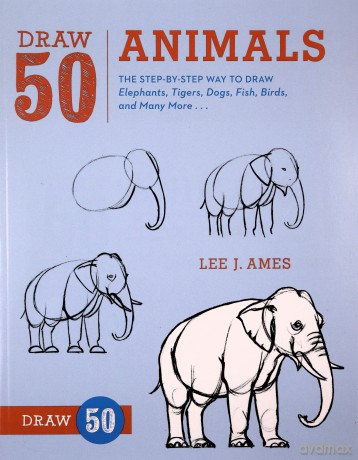 Draw 50 Animals: The Step-by-Step Way to Draw Elephants, Tigers, Dogs, Fish, Birds, and Many More... - Lee J. Ames [KSIĄŻKA]