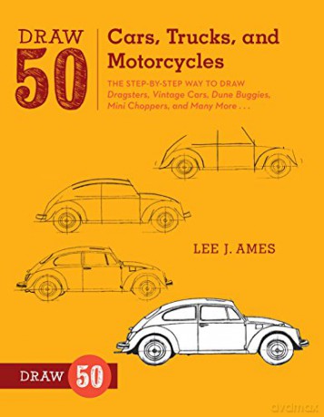 Draw 50 Cars, Trucks, and Motorcycles: The Step-by-Step Way to Draw Dragsters, Vintage Cars, Dune Buggies, Mini Choppers, and Many More... - Lee J. Ames [KSIĄŻKA]