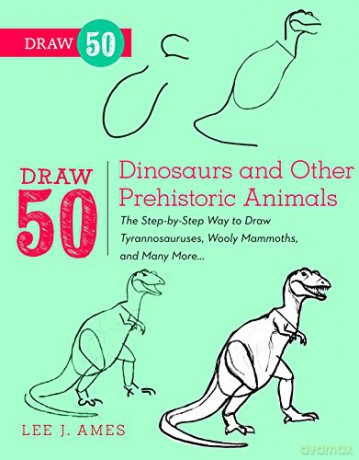 Draw 50 Dinosaurs and Other Prehistoric Animals: The Step-by-Step Way to Draw Tyrannosauruses, Woolly Mammoths, and Many More... - Lee J. Ames [KSIĄŻKA]