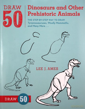 Draw 50 Dinosaurs and Other Prehistoric Animals: The Step-by-Step Way to Draw Tyrannosauruses, Woolly Mammoths, and Many More... - Lee J. Ames [KSIĄŻKA]