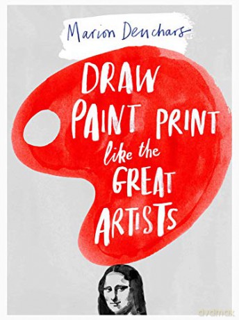 Draw Paint Print like the Great Artists - Marion Deuchars [KSIĄŻKA]