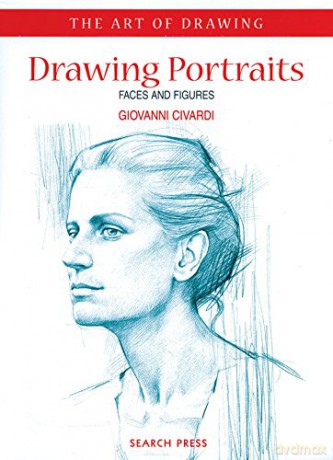 Drawing Portraits: Faces and Figures (Art of Drawing) - Giovanni Civardi [KSIĄŻKA]