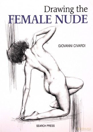 Drawing the Female Nude (Art of Drawing) - Giovanni Civardi [KSIĄŻKA]