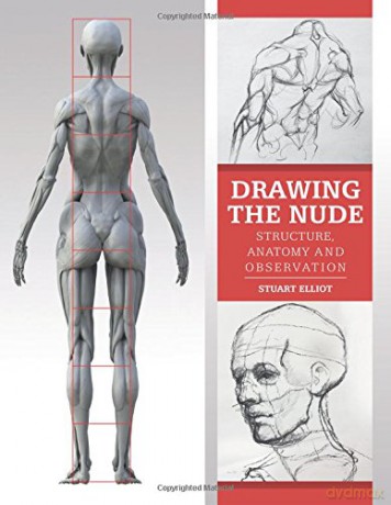 Drawing the Nude: Structure, Anatomy and Observation - Stuart Elliot [KSIĄŻKA]