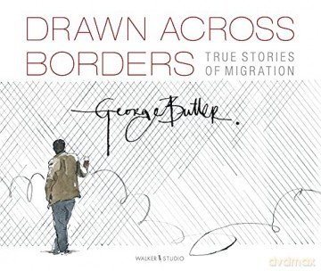 Drawn Across Borders: True Stories of Migration - George Butler [KSIĄŻKA]