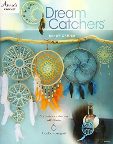 Dream Catchers: Capture your dreams with these 6 fabulous designs (Annie's Crochet) - Bendy Carter [KSIĄŻKA]