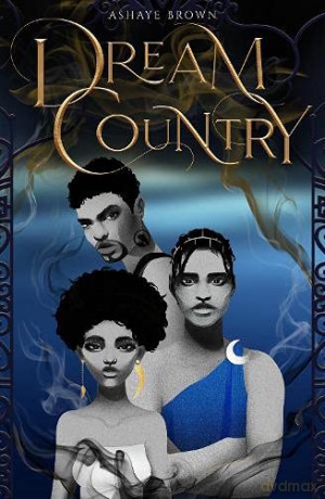 Dream Country - Ashaye Brown [KSIĄŻKA]