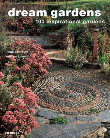 Dream Gardens: 100 Inspirational Gardens - Tania Compton [KSIĄŻKA]