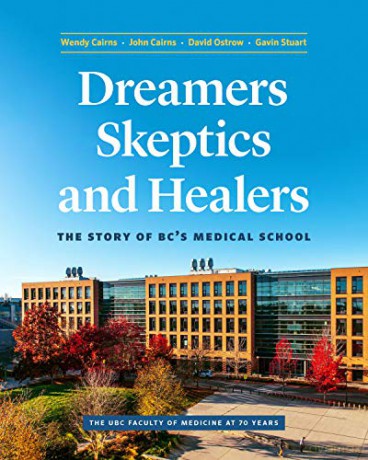 Dreamers, Skeptics, and Healers: The Story of BC's Medical School - Wendy Cairns [KSIĄŻKA]