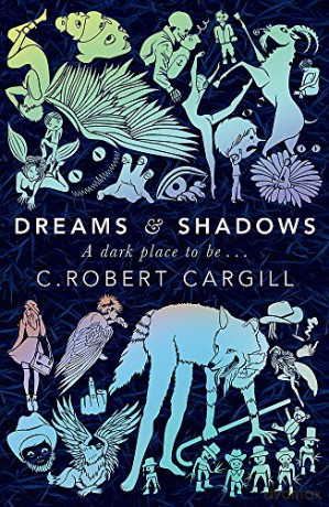 Dreams and Shadows - C. Robert Cargill [KSIĄŻKA]