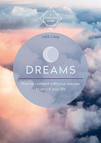 Dreams: How to connect with your dreams to enrich your life (Conscious Guide) - Tree Carr [KSIĄŻKA]