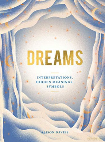Dreams: Interpretations, Hidden Meanings, Symbols - Alison Davies [KSIĄŻKA]