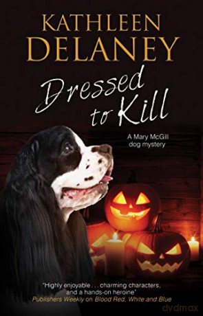 Dressed to Kill: 4 (A Mary McGill Canine Mystery, 4) - Kathleen Delaney [KSIĄŻKA]