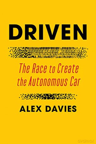 Driven: The Race to Create the Autonomous Car - Alex Davies [KSIĄŻKA]