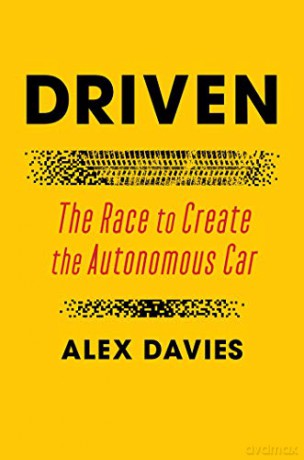 Driven: The Race to Create the Autonomous Car - Alex Davies [KSIĄŻKA]