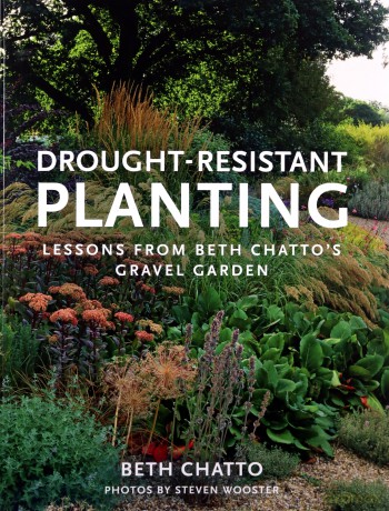 Drought-Resistant Planting: Lessons from Beth Chatto's Gravel Garden - Beth Chatto [KSIĄŻKA]