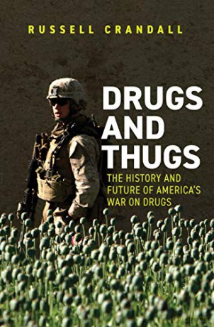 Drugs and Thugs: The History and Future of America's War on Drugs - Russell Crandall [KSIĄŻKA]