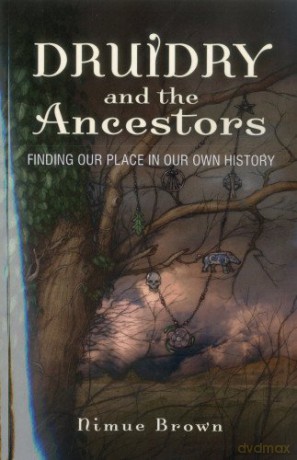 Druidry and the Ancestors: Finding our place in our own history - Nimue Brown [KSIĄŻKA]