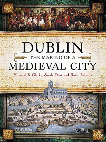 Dublin: The Making of a Medieval City - Dr. Ruth Johnston [KSIĄŻKA]