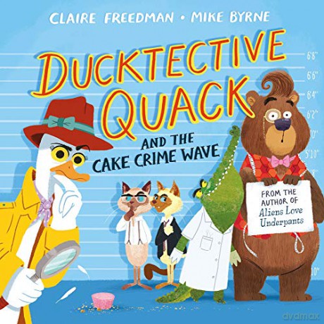 Ducktective Quack and the Cake Crime Wave - Claire Freedman [KSIĄŻKA]