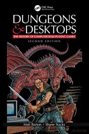 Dungeons and Desktops: The History of Computer Role-Playing Games 2e - Matt Barton [KSIĄŻKA]