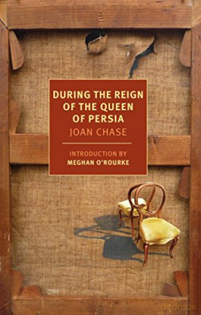 During the Reign of the Queen of Persia (New York Review Books (Paperback)) - Joan Chase [KSIĄŻKA]