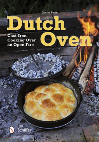 Dutch Oven: Cast-Iron Cooking Over an Open Fire - Carsten Bothe [KSIĄŻKA]