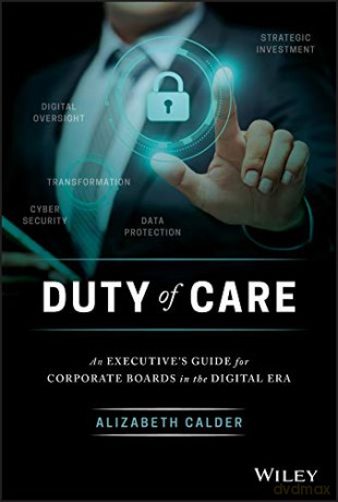 Duty of Care: An Executive's Guide for Corporate Boards in the Digital Era - Alizabeth Calder [KSIĄŻKA]