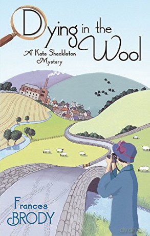 Dying In The Wool: Number 1 in series (Kate Shackleton Mysteries): Book 1 in the Kate Shackleton mysteries - Frances Brody [KSIĄŻKA]