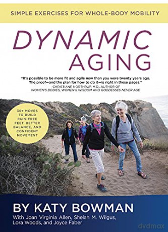 Dynamic Aging: Simple Exercises for Whole-Body Mobility [KSIĄŻKA]
