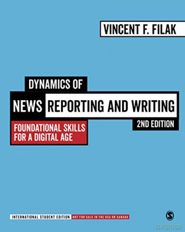 Dynamics of News Reporting and Writing - International Student Edition: Foundational Skills for a Digital Age - Vincent F. Filak [KSIĄŻKA]