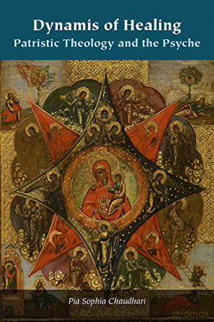 Dynamis of Healing: Patristic Theology and the Psyche (Orthodox Christianity and Contemporary Thought) - Pia Sophia Chaudhari [KSIĄŻKA]