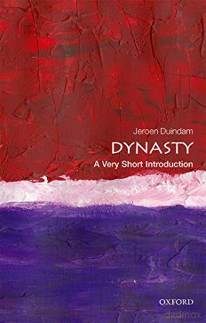 Dynasty: A Very Short Introduction (Very Short Introductions) - Jeroen Duindam [KSIĄŻKA]