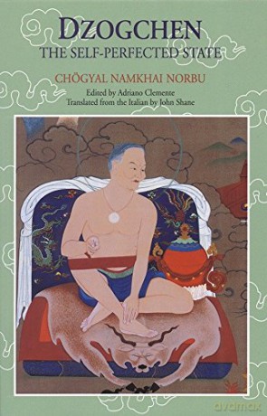 Dzogchen: the Self-Perfected State - Chogyal Namkhai Norbu [KSIĄŻKA]