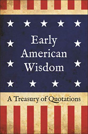 Early American Wisdom: A Treasury of Quotations - Jackie Corley [KSIĄŻKA]