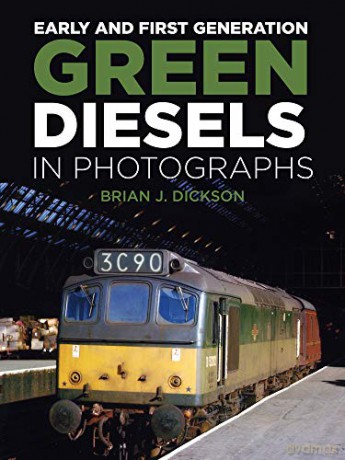 Early and First Generation Green Diesels in Photographs - Brian J. Dickson [KSIĄŻKA]