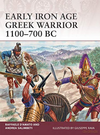 Early Iron Age Greek Warrior 1100-700 BC - Raffaele D'Amato [KSIĄŻKA]
