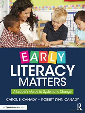 Early Literacy Matters: A Leader's Guide to Systematic Change - Carol E. Canady [KSIĄŻKA]