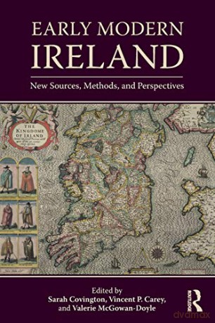 Early Modern Ireland: New Sources, Methods, and Perspectives (Countries in the Early Modern World) - Sarah Covington [KSIĄŻKA]
