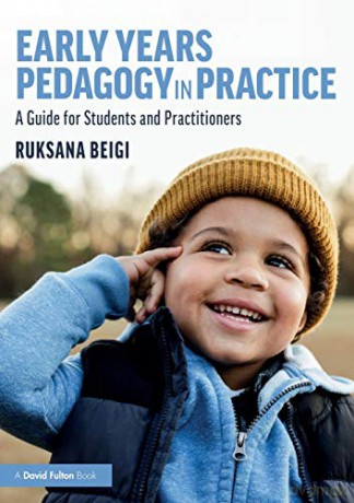 Early Years Pedagogy in Practice: A Guide for Students and Practitioners - Ruksana Beigi [KSIĄŻKA]