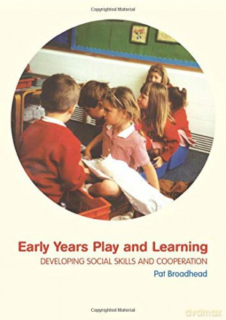 Early Years Play and Learning: Developing Social Skills and Cooperation - Pat Broadhead [KSIĄŻKA]