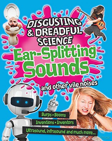 Ear-splitting Sounds and Other Vile Noises (Disgusting and Dreadful Science) - Anna Claybourne [KSIĄŻKA]