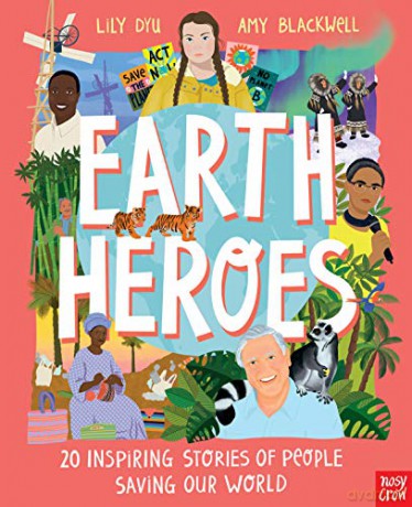 Earth Heroes: 20 Inspiring Stories of People Saving Our World (Illustrated Gift Edition) - Lily Dyu [KSIĄŻKA]