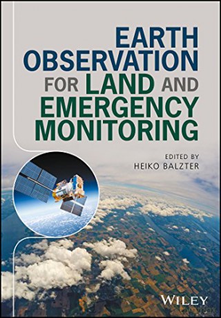 Earth Observation for Land and Emergency Monitoring - Heiko Balzter [KSIĄŻKA]