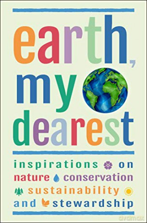 Earth, My Dearest: Inspirations on Nature, Conservation, Sustainability and Stewardship - Over 200 Quotations [KSIĄŻKA]