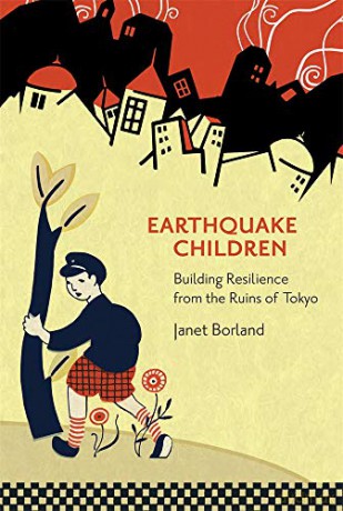 Earthquake Children: Building Resilience from the Ruins of Tokyo: 434 (Harvard East Asian Monographs) - Janet Borland [KSIĄŻKA]