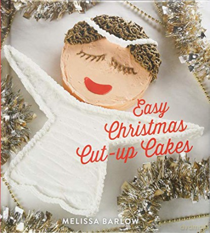 Easy Christmas Cut-Up Cakes - Melissa Barlow [KSIĄŻKA]