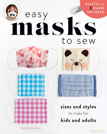 Easy Masks to Sew: Sizes and styles to make for kids and adults [KSIĄŻKA]