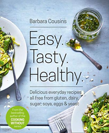 Easy. Tasty. Healthy.: All Recipes Free from Gluten, Dairy, Sugar, Soya, Eggs and Yeast - Barbara Cousins [KSIĄŻKA]